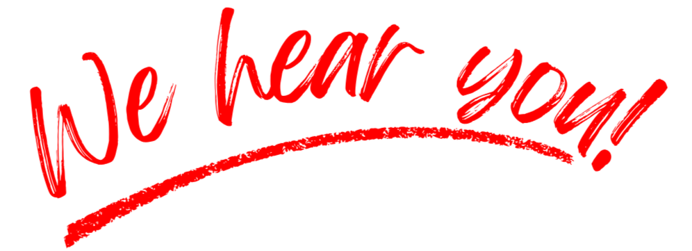 Red handwritten lipstick text "We hear you!" with a roughly drawn underline for emphasis.