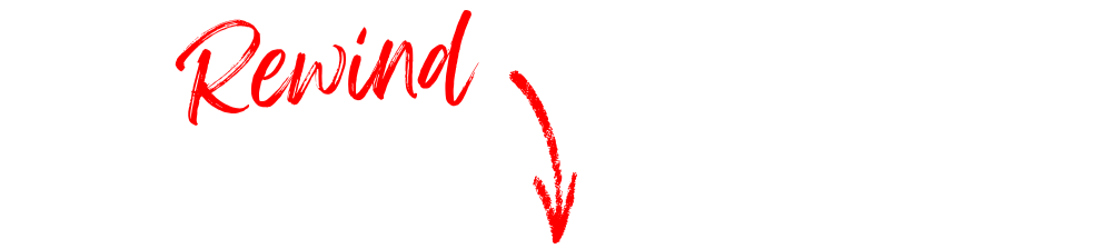 Red lipstick script lettering reads "Rewind" with a curved arrow pointing down toward a button.